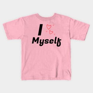 I Love Myself Self Love Love Yourself Kids T-Shirt